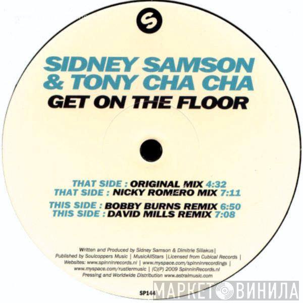 & Sidney Samson  Tony Cha Cha  - Get On The Floor