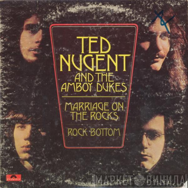 & Ted Nugent  The Amboy Dukes  - Marriage On The Rocks - Rock Bottom