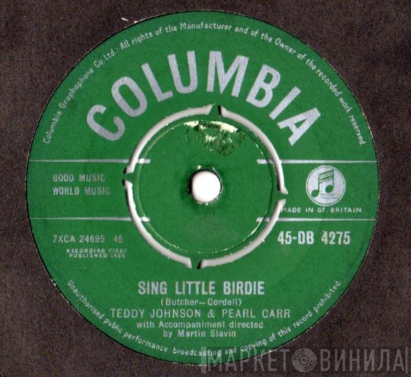 & Teddy Johnson  Pearl Carr  - Sing Little Birdie