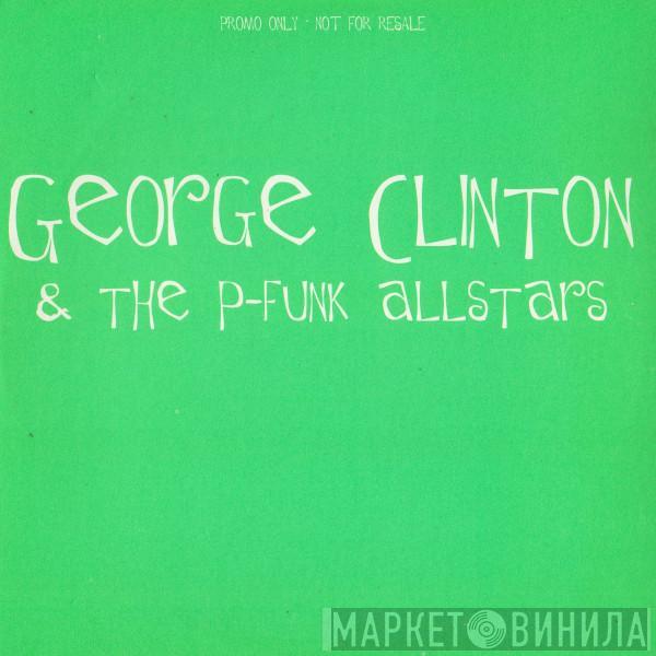 & The George Clinton  P-Funk All Stars  - If Anybody Gets Funked Up (It's Gonna Be You)