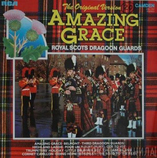 & The Pipes And Drums Of The Royal Scots Dragoon Guards (Carabiniers And Greys)  The Military Band Of The Royal Scots Dragoon Guards (Carabiniers And Greys)  - Amazing Grace - The Original Version