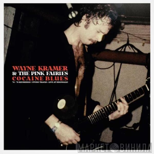 & Wayne Kramer  The Pink Fairies  - Cocaine Blues - '74 - '78 Recordings