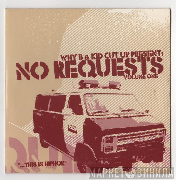 & Why-B  Kid Cut Up  - No Requests - Volume One