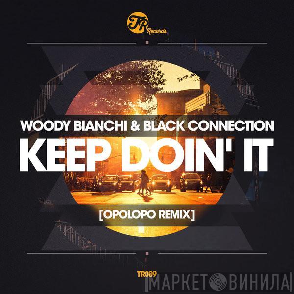 & Woody Bianchi  Black Connection  - Keep Doin' It (Opolopo Remix)