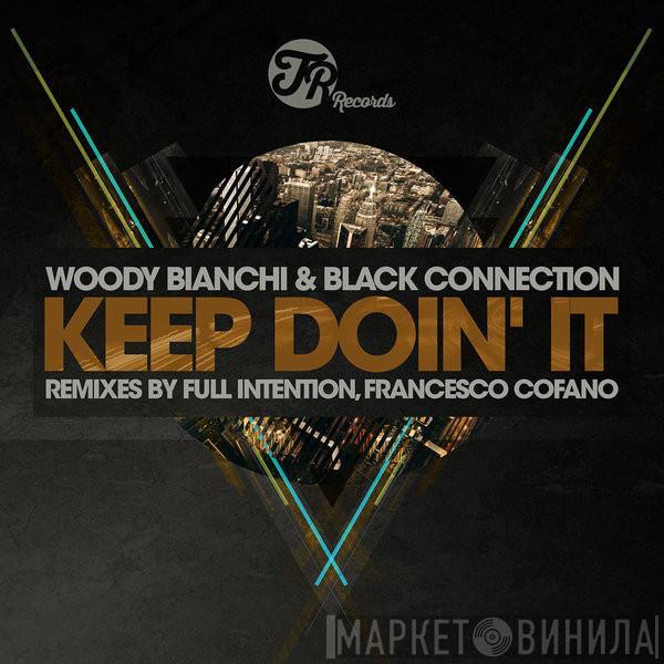 & Woody Bianchi  Black Connection  - Keep Doin' It (Remixes By Full Intention & Francesco Cofano)