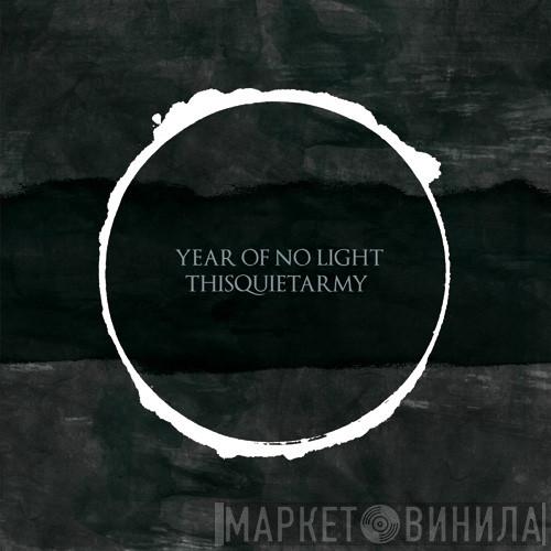 & Year Of No Light  Thisquietarmy  - Year Of No Light & Thisquietarmy