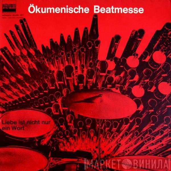  - Ökumenische Beatmesse (Liebe Ist Nicht Nur Ein Wort)