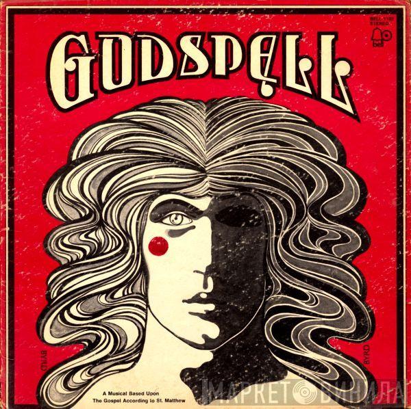  "Godspell" Original Cast  - Godspell: A Musical Based Upon The Gospel According To St. Matthew
