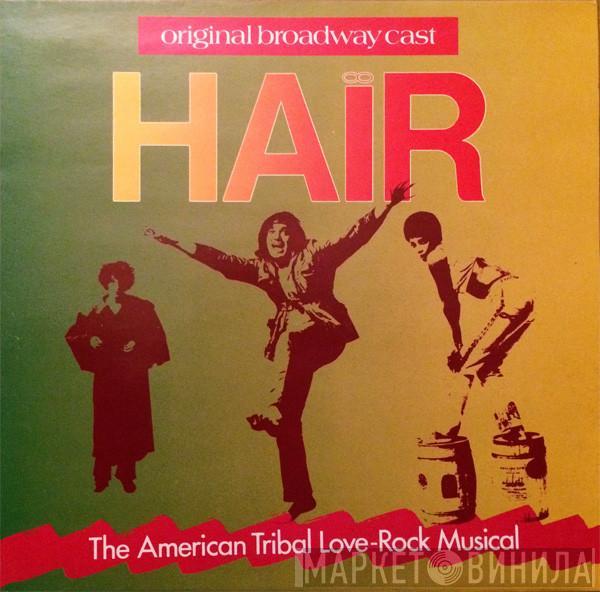  "Hair" Original Broadway Cast  - Hair - The American Tribal Love-Rock Musical