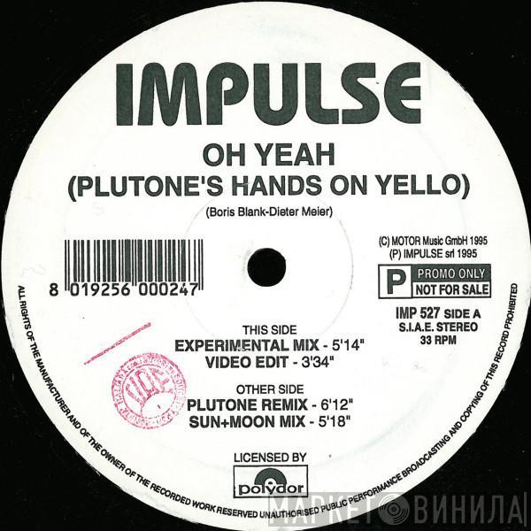 's Hands On Plutone  Yello  - Oh Yeah