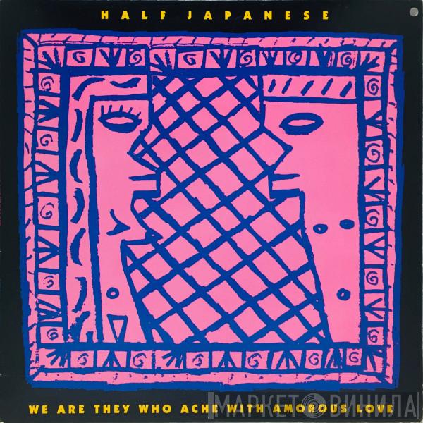 1/2 Japanese - We Are They Who Ache With Amorous Love