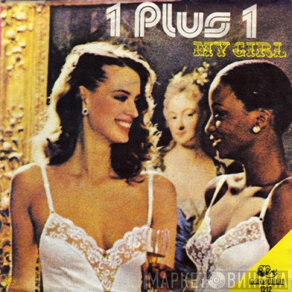 1 Plus 1 - My Girl