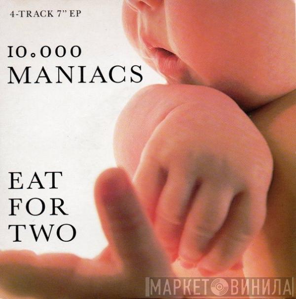 10,000 Maniacs - Eat For Two