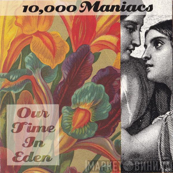  10,000 Maniacs  - Our Time In Eden