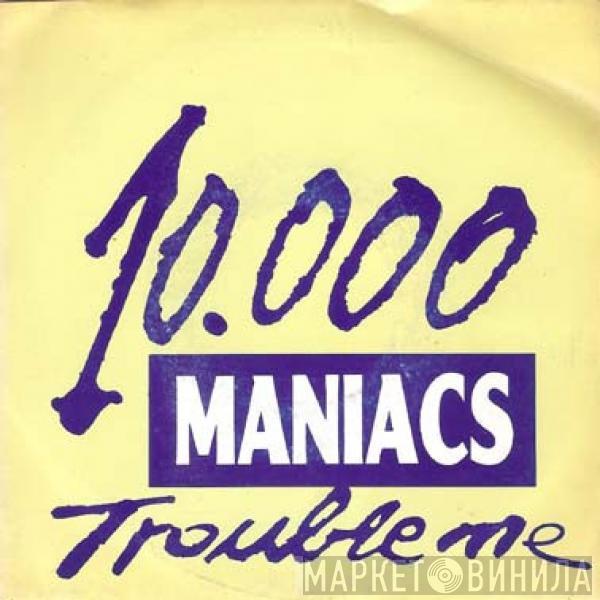 10,000 Maniacs - Trouble Me