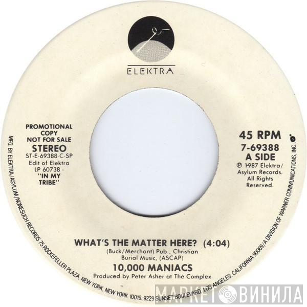  10,000 Maniacs  - What's The Matter Here?