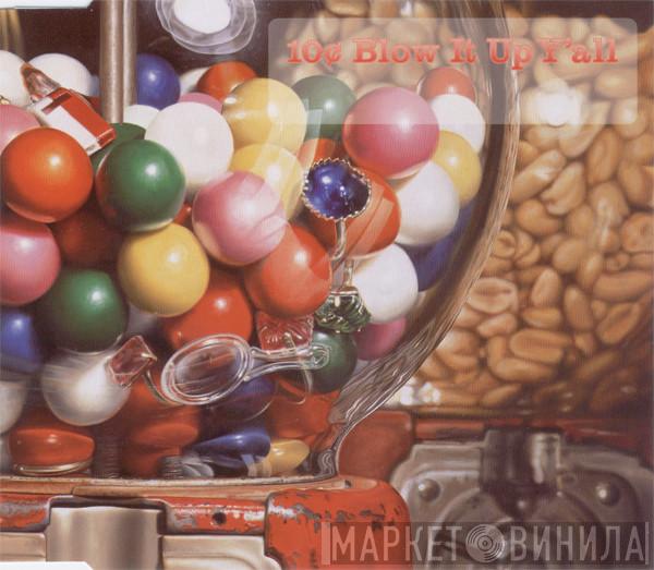 10 Cents - Blow It Up Y'all