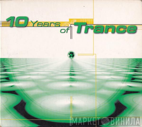  - 10 Years Of Trance