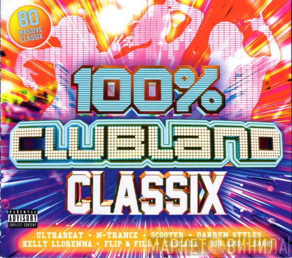  - 100% Clubland Classix