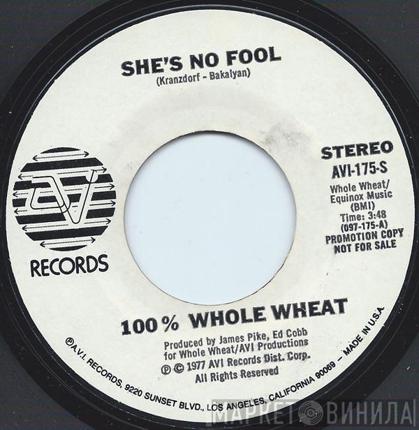 100% whole Wheat - She's No Fool