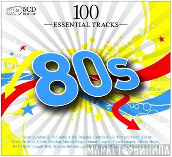  - 100 Essential Tracks 80s