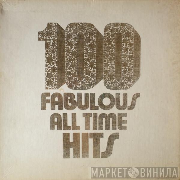  - 100 Fabulous All Time Hits