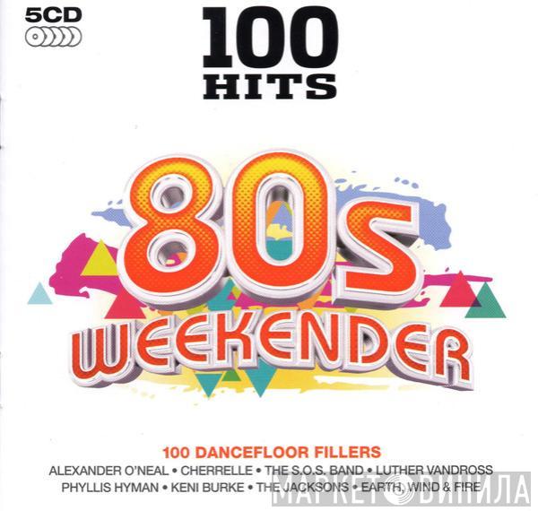  - 100 Hits 80s Weekender