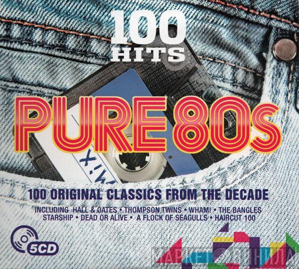  - 100 Hits Pure 80s (100 Original Classics From The Decade)