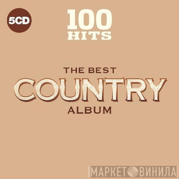  - 100 Hits The Best Country Album