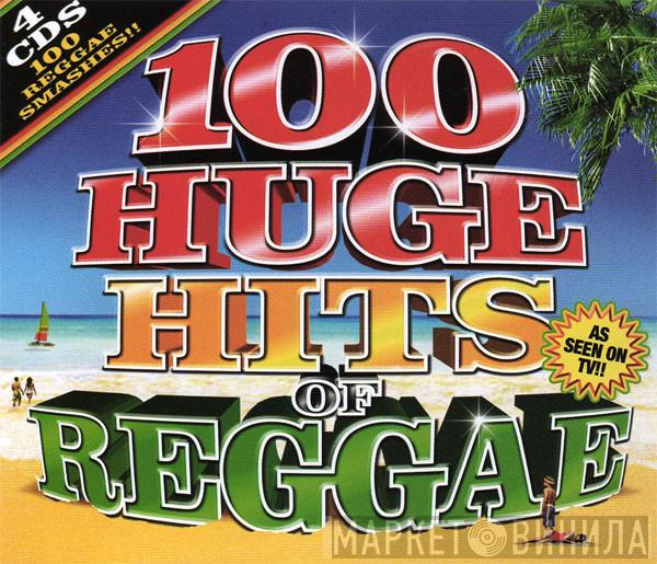  - 100 Huge Hits Of Reggae