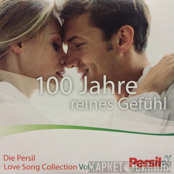  - 100 Jahre Reines Gefühl (Die Persil Love Song Collection Vol. 1)