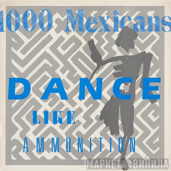 1000 Mexicans - Dance Like Ammunition