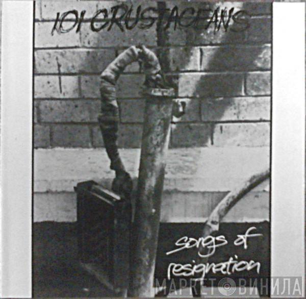 101 Crustaceans - Songs Of Resignation