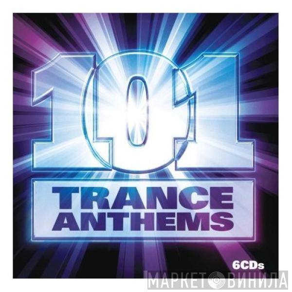  - 101 Trance Anthems