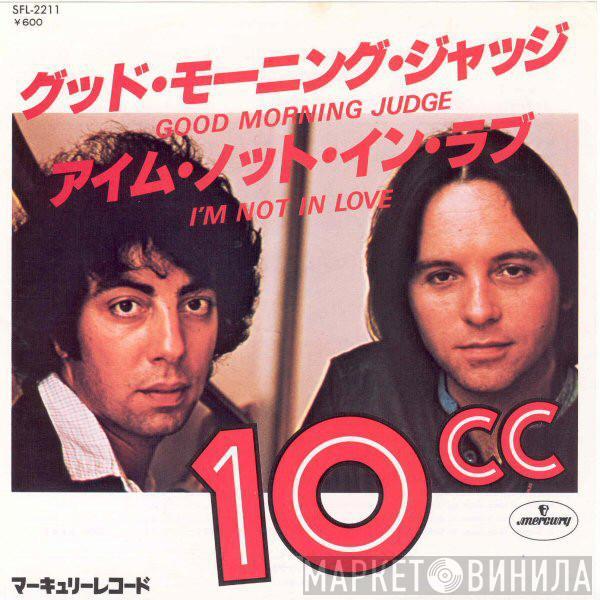  10cc  - Good Morning Judge / I'm Not In Love