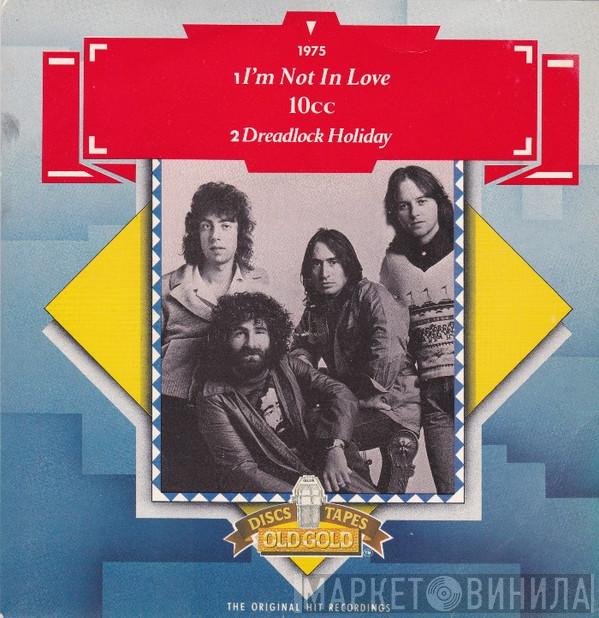  10cc  - I'm Not In Love / Dreadlock Holiday