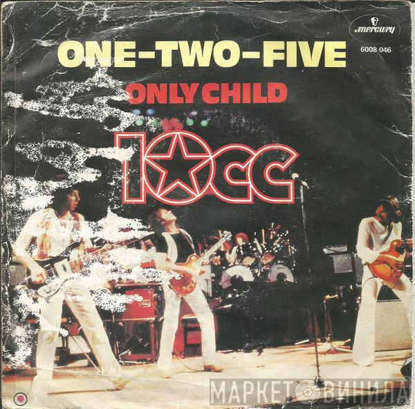  10cc  - One-Two-Five / Only Child