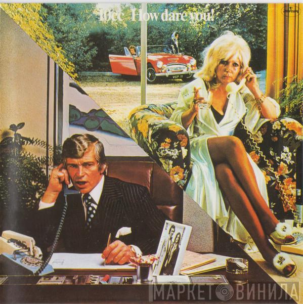  10cc  - How Dare You!