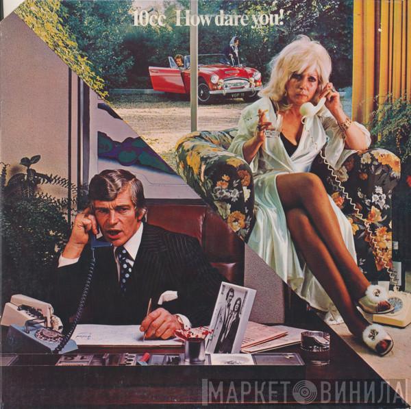  10cc  - How Dare You!