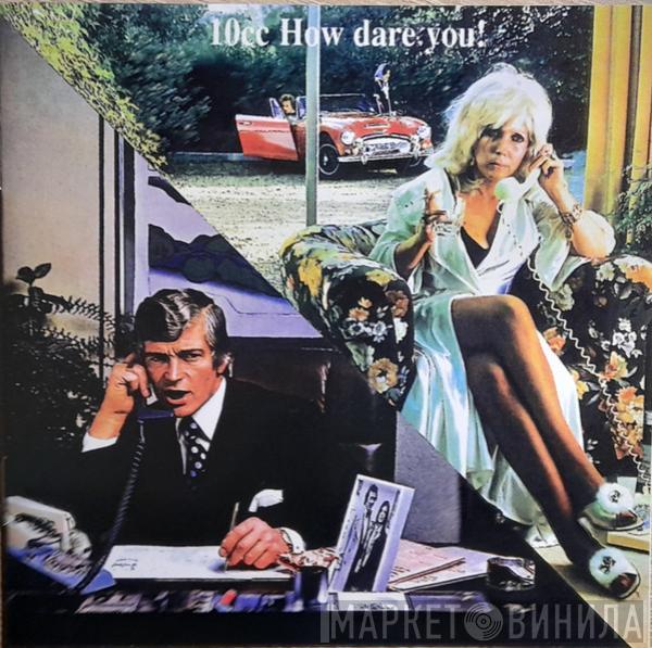  10cc  - How Dare You!