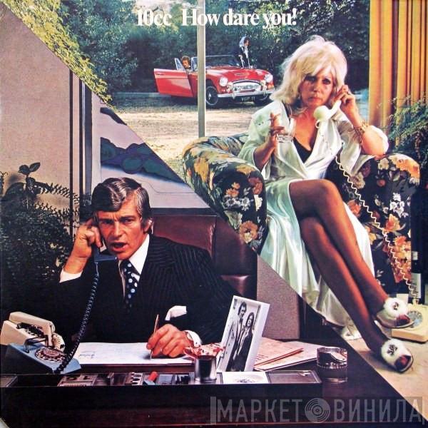  10cc  - How Dare You!