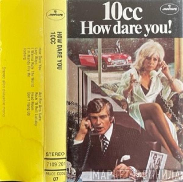  10cc  - How Dare You!