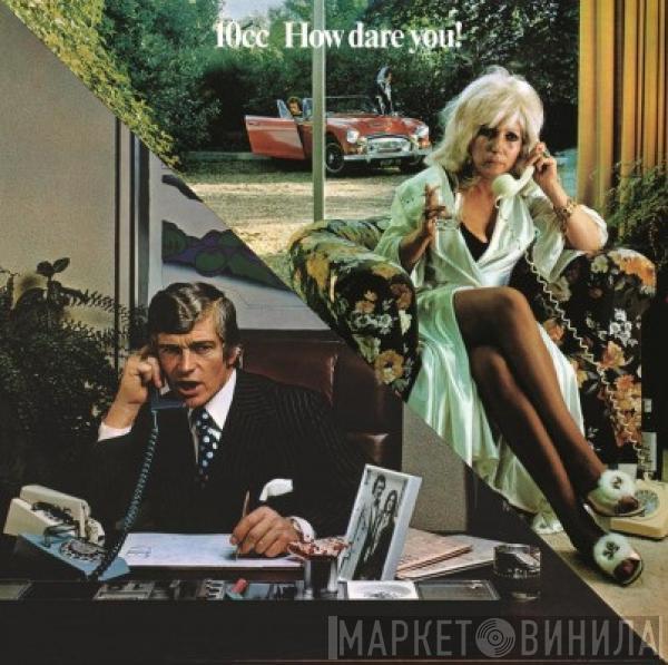  10cc  - How Dare You!