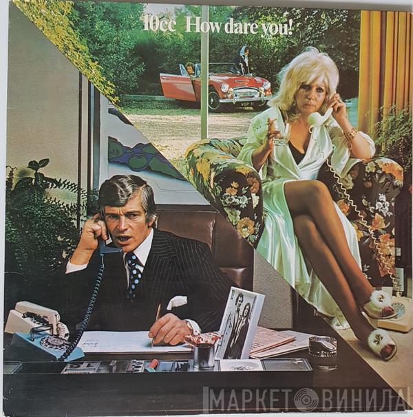  10cc  - How Dare You!