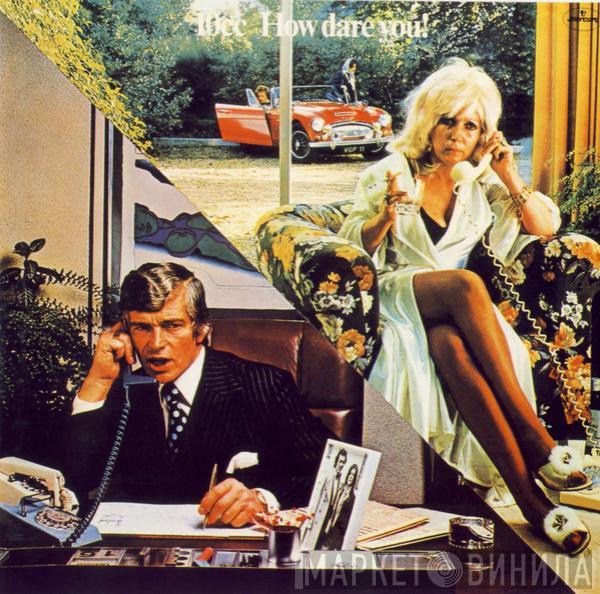  10cc  - How Dare You!