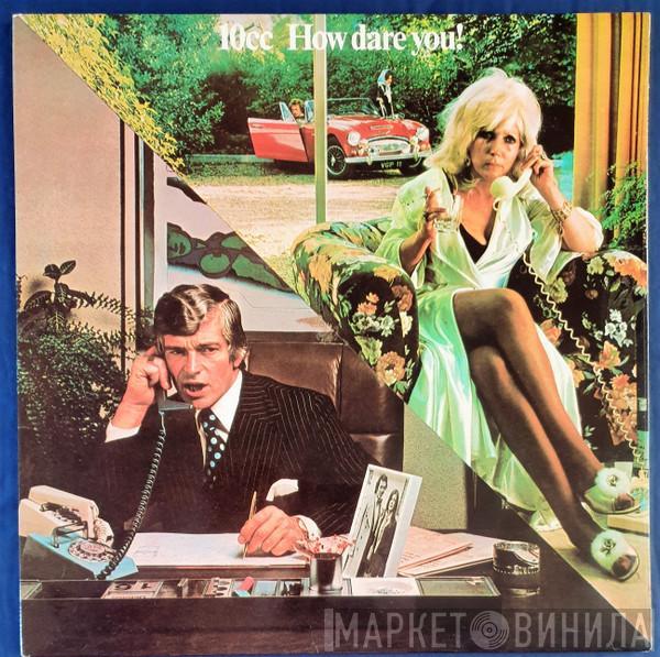  10cc  - How Dare You!