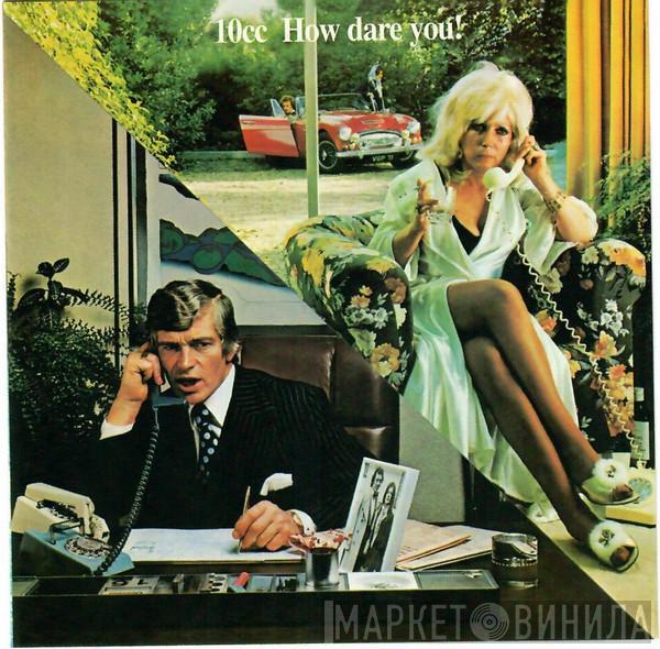  10cc  - How Dare You!