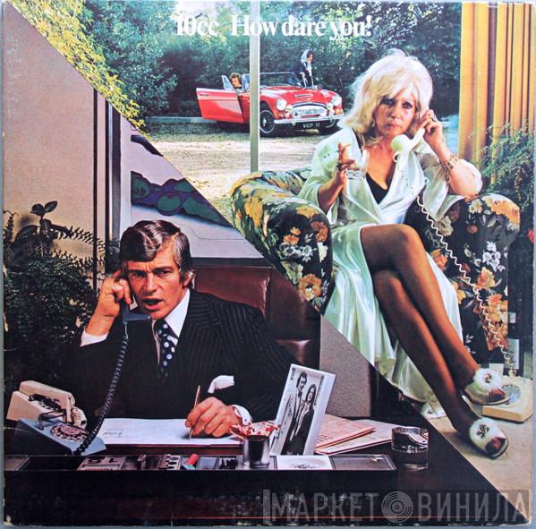  10cc  - How Dare You!