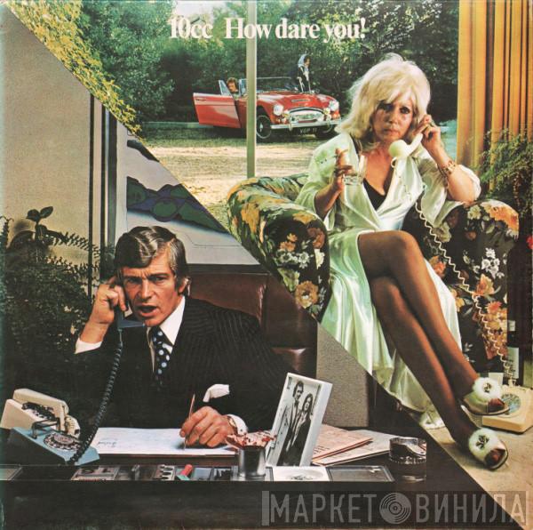 10cc - How Dare You!