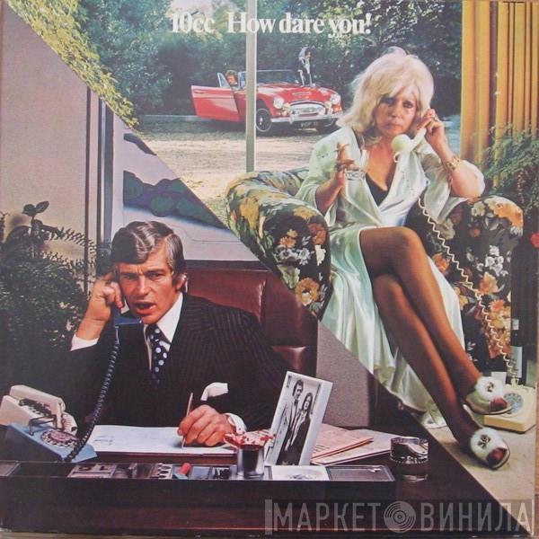  10cc  - How Dare You!